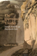 The imprisoned traveler : Joseph Forsyth and Napoleon's Italy /
