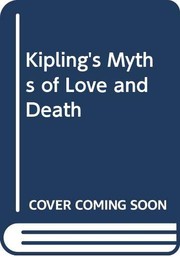 Kipling's myths of love and death /