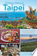 A culinary history of Taipei : beyond pork and ponlai /