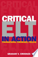 Critical ELT in action : foundations, promises, Praxis /