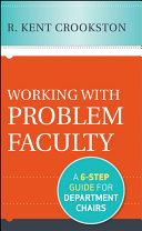 Working with problem faculty : a six-step guide for department chairs /