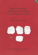 Lithic technology and regional variation in late Neolithic Jordan /