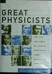 Great physicists : the life and times of leading physicists from Galileo to Hawking /