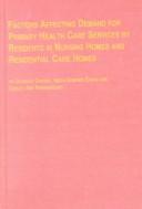 Factors affecting demand for primary health care servces by residents in nursing homes and residential care homes /