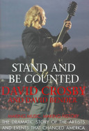 Stand and be counted : making music, making history : the dramatic story of the artists and causes that changed America /