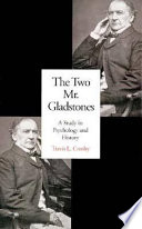 The two Mr. Gladstones : a study in psychology and history /