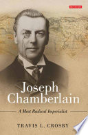 Joseph Chamberlain : a most radical imperialist /