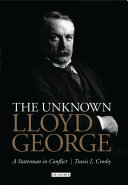 The unknown Lloyd George : a statesman in conflict /