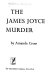 The James Joyce murder /