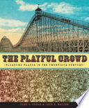 The playful crowd : pleasure places in the twentieth century /