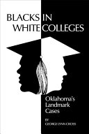 Blacks in white colleges : Oklahoma's landmark cases /
