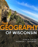 The geography of Wisconsin /