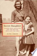 Secret daughter : a mixed-race daughter and the mother who gave her away /