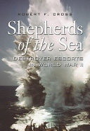 Shepherds of the sea : destroyer escorts in World War II /