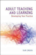 Adult teaching and learning : developing your practice /