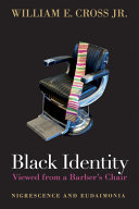 Black identity viewed from a barber's chair : nigrescence and eudaimonia /