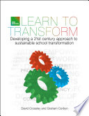 Learn to transform : developing a twenty-first-century approach to sustainable school transformation /