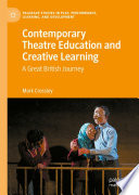 Contemporary Theatre Education and Creative Learning : A Great British Journey  /