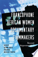 Francophone African women documentary filmmakers : beyond representation /