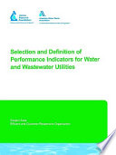 Selection and definition of performance indicators for water and wastewater utilities /