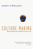 Culture making : recovering our creative calling /