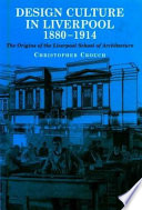 Design culture in Liverpool, 1880-1914 : the origins of the Liverpool School of Architecture /