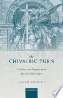 The chivalric turn : conduct and hegemony in Europe before 1300 /