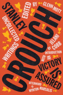 Victory is assured : uncollected writings of Stanley Crouch /