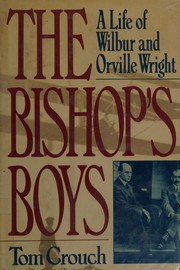 The Bishop's boys : a life of Wilbur and Orville Wright /
