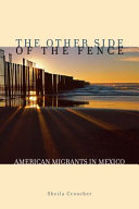 The other side of the fence : American migrants in Mexico /