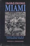 Imagining Miami : ethnic politics in a postmodern world /