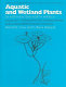 Aquatic and wetland plants of northeastern North America : a revised and enlarged edition of Norman C. Fassett's A manual of aquatic plants /