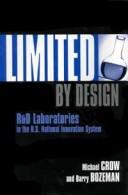 Limited by design : R & D laboratories in the U.S. national innovation system /