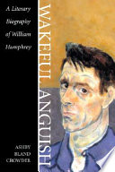 Wakeful anguish : a literary biography of William Humphrey /