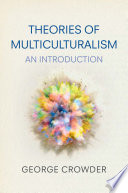 Theories of multiculturalism : an introduction /
