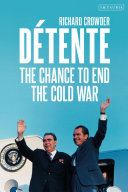 Détente : the chance to end the Cold War /