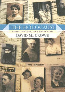 The Holocaust : roots, history, and aftermath /