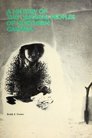 A history of the original peoples of northern Canada /
