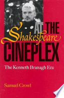 Shakespeare at the cineplex : the Kenneth Branagh era /