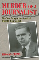 Murder of a journalist : the true story of the death of Donald Ring Mellett /