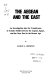 The Aegean and the east : an investigation into the transference of artistic motifs between the Aegean, Egypt, and the Near East in the Bronze Age  /