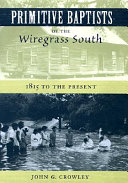 Primitive Baptists of the wiregrass south : 1815 to the present /