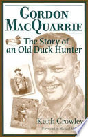 Gordon MacQuarrie : the story of an old duck hunter /