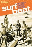 Surf beat : rock 'n' roll's forgotten revolution /