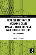 Representations of working-class masculinities in post-war British culture : the left behind /