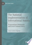 The National Implementation of International Norms : Transnational Networks and Local Content Policy /