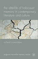 The afterlife of Holocaust memory in contemporary literature and culture /