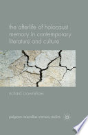 The Afterlife of Holocaust Memory in Contemporary Literature and Culture /