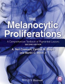 The Melanocytic Proliferations : a Comprehensive Textbook of Pigmented Lesions.