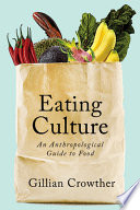 Eating culture : an anthropological guide to food /